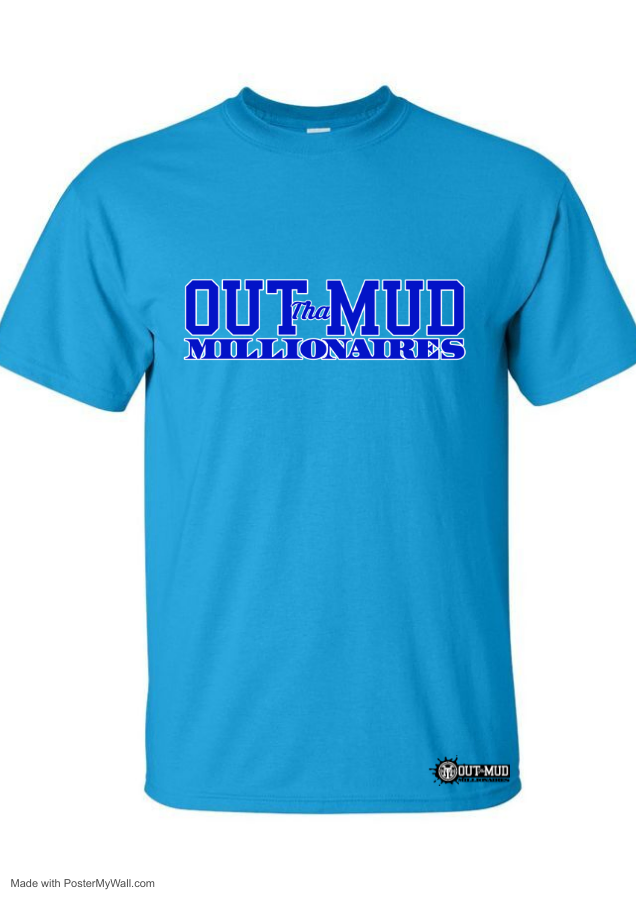 Out Tha Mud Millionaires Tee shirts