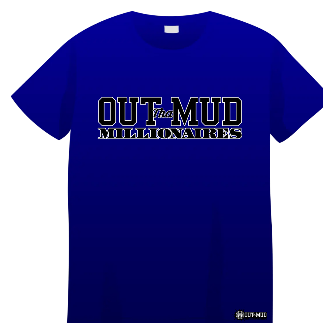 Out Tha Mud Millionaires Tee shirts