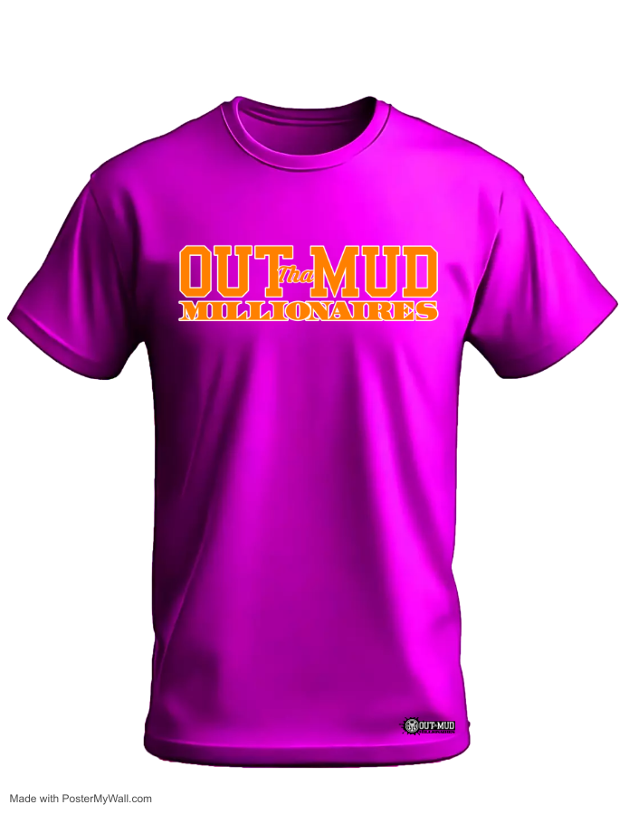 Out Tha Mud Millionaires Tee shirts