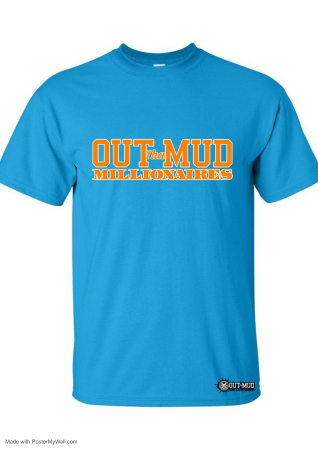 Out Tha Mud Millionaires Tee shirts