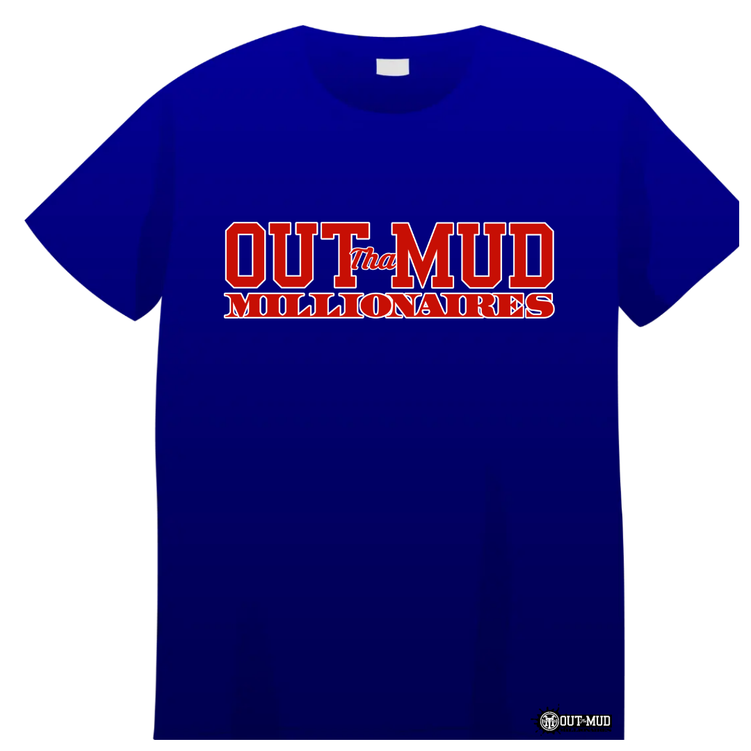 Out Tha Mud Millionaires Tee shirts